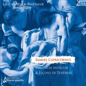 Benoît Haller, La Chapelle Rhénane - Samuel Capricornus: Theatrum Musicum & Leçons de Ténèbres (2006)