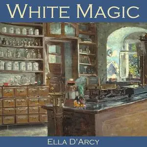 «White Magic» by Ella D'Arcy