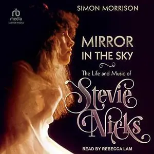 Mirror in the Sky: The Life and Music of Stevie Nicks [Audiobook]