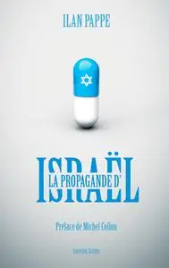 La propagande d'Israël - Ilan Pappé