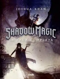 Joshua Khan - Shadow Magic. La saga completa