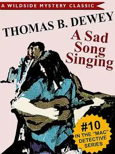 «A Sad Song Singing» by Thomas B.Dewey
