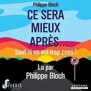 Philippe Bloch, "Ce sera mieux après... sauf si on est trop cons !"