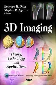 3D Imaging: Theory, Technology and Applications