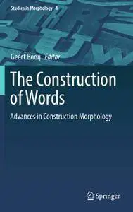 The Construction of Words: Advances in Construction Morphology