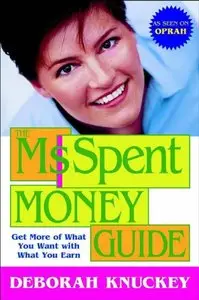 The Ms. Spent Money Guide: Get More of What You Want with What You Earn (repost)