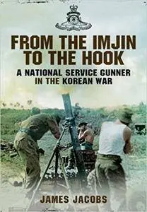 From the Imjin to the Hook: A National Service Gunner in the Korean War