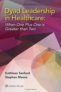 Dyad Leadership in Healthcare: When One Plus One Is Greater Than Two (Repost)