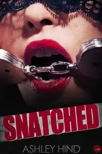 «Snatched» by Ashley Hind