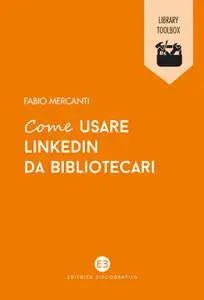 Fabio Mercanti - Come usare LinkedIn da bibliotecari