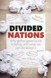 Ian Goldin - Divided Nations: Why global governance is failing, and what we can do about it [Repost]