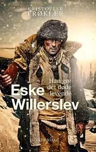 «Eske Willerslev» by Eske Willerslev,Kristoffer Frøkjær