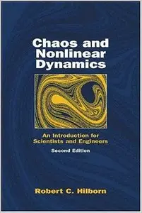 Chaos and Nonlinear Dynamics: An Introduction for Scientists and Engineers by Robert C. Hilborn (Repost)