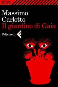 Massimo Carlotto - Il giardino di Gaia