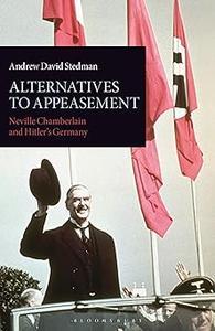 Alternatives to Appeasement: Neville Chamberlain and Hitler's Germany