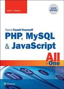 PHP, MySQL & JavaScript All in One, Sams Teach Yourself, Sixth Edition