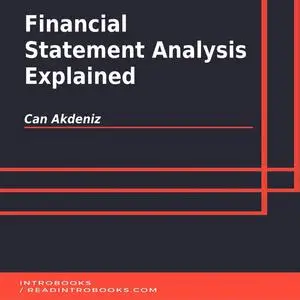 «Financial Statement Analysis Explained» by Can Akdeniz, Introbooks Team