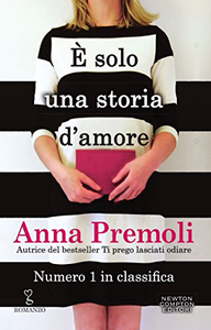 È solo una storia d'amore - Anna Premoli