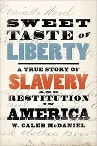 Sweet Taste of Liberty: A True Story of Slavery and Restitution in America