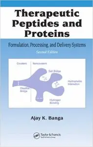 Therapeutic Peptides and Proteins: Formulation, Processing, and Delivery Systems, Second Edition