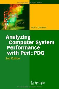 Analyzing Computer System Performance with Perl::PDQ, 2nd edition 