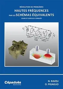 N. Raveu, O. Pigaglio, "Résolution de problèmes Hautes Fréquences par les schémas équivalents - Cours et exercices corrigés"