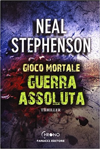 Guerra assoluta. Gioco mortale - Neal Stephenson