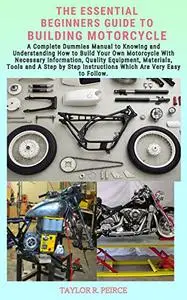 THE ESSENTIAL BEGINNERS GUIDE TO BUILDING MOTORCYCLE