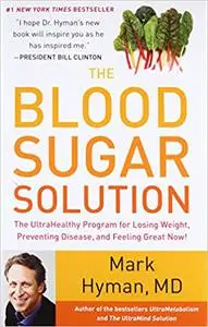 The Blood Sugar Solution: The Bestselling Programme for Preventing Diabetes, Losing Weight and Feeling Great