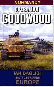 Battleground Europe - Normandy - Operation Goodwood