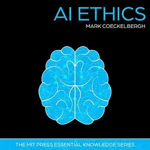 AI Ethics: MIT Press Essential Knowledge Series [Audiobook]