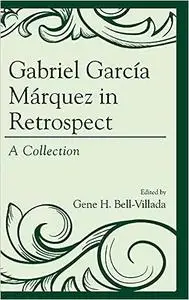 Gabriel García Márquez in Retrospect: A Collection