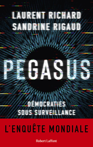 Pegasus : Démocraties sous surveillance - Laurent Richard, Sandrine Rigaud