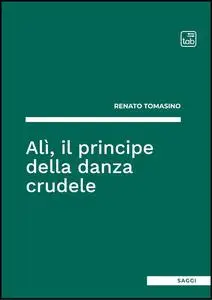 Renato Tomasino - Alì, il principe della danza crudele