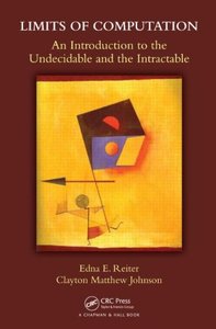 Limits of Computation: An Introduction to the Undecidable and the Intractable