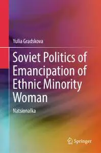 Soviet Politics of Emancipation of Ethnic Minority Woman: Natsionalka