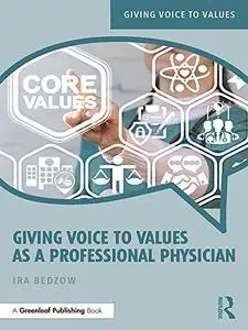 Giving Voice to Values as a Professional Physician: An Introduction to Medical Ethics