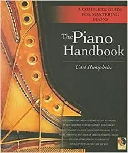 The Piano Handbook: A Complete Guide for Mastering Piano