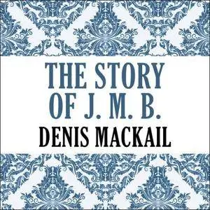 The Story of J. M. Barrie [Audiobook]