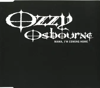 Ozzy Osbourne - Mama, I'm Coming Home (3x CDS, 1992, 2002, 2003)
