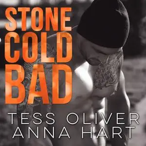 «Stone Cold Bad» by Anna Hart,Tess Oliver