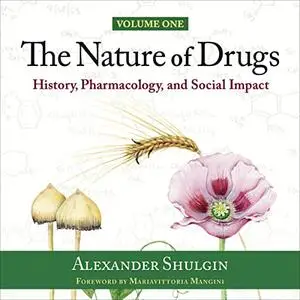 The Nature of Drugs Vol. 1: History, Pharmacology, and Social Impact [Audiobook]