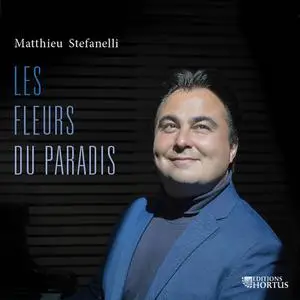 Sebastian Ené, Quatuor Girard, Anne Bertin-Hugault, Laetitia Corcelle - Matthieu Stefanelli: Les Fleurs du Paradis (2022)