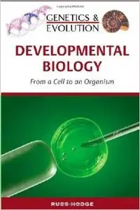 Developmental Biology: From a Cell to an Organism (Genetics & Evolution) by Nadia Rosenthal