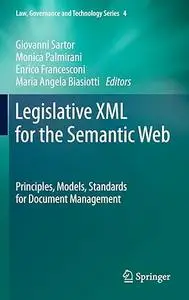 Legislative XML for the Semantic Web: Principles, Models, Standards for Document Management