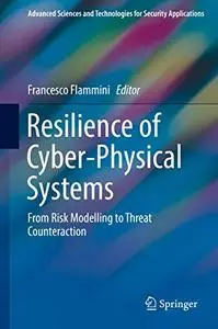 Resilience of Cyber-Physical Systems: From Risk Modelling to Threat Counteraction (Repost)