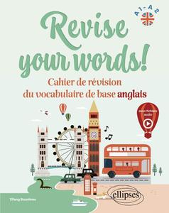 Tifany Bourdeau, "Revise your words! A1-A2: Cahier de révision du vocabulaire de base anglais"