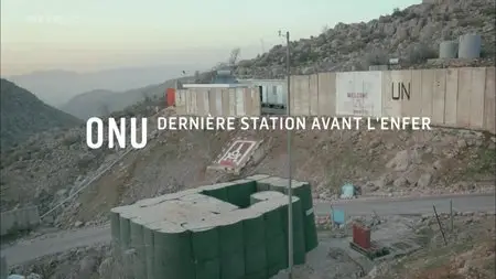 (Arte) L'ONU, dernière station avant l'enfer (2015)