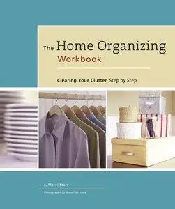 The Home Organizing Workbook: Clearing Your Clutter, Step by Step (repost)
