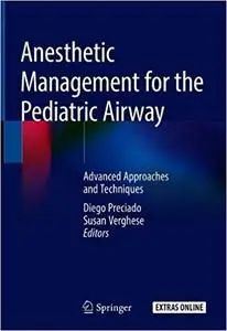 Anesthetic Management for the Pediatric Airway: Advanced Approaches and Techniques